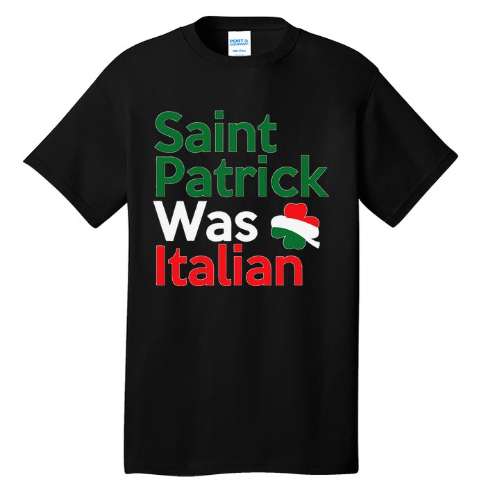 St. Patrick Was Italian Saint Patrick's Day Tall T-Shirt