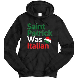 St. Patrick Was Italian Saint Patrick's Day Tie Dye Hoodie