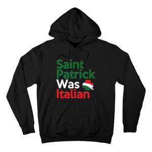 St. Patrick Was Italian Saint Patrick's Day Tall Hoodie