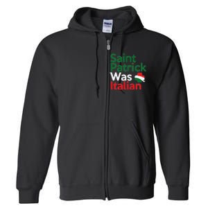 St. Patrick Was Italian Saint Patrick's Day Full Zip Hoodie