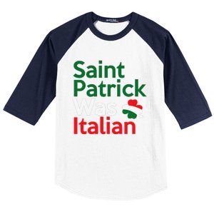 St. Patrick Was Italian Saint Patrick's Day Baseball Sleeve Shirt