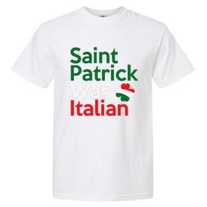 St. Patrick Was Italian Saint Patrick's Day Garment-Dyed Heavyweight T-Shirt