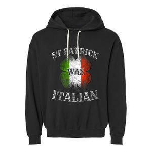 St Patrick Was Italian St Patrick's Day Funny Garment-Dyed Fleece Hoodie