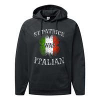 St Patrick Was Italian St Patrick's Day Funny Performance Fleece Hoodie