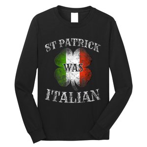 St Patrick Was Italian St Patrick's Day Funny Long Sleeve Shirt