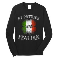 St Patrick Was Italian St Patrick's Day Funny Long Sleeve Shirt