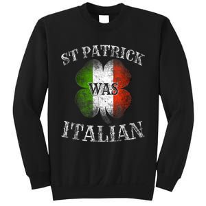 St Patrick Was Italian St Patrick's Day Funny Sweatshirt