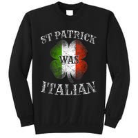 St Patrick Was Italian St Patrick's Day Funny Sweatshirt