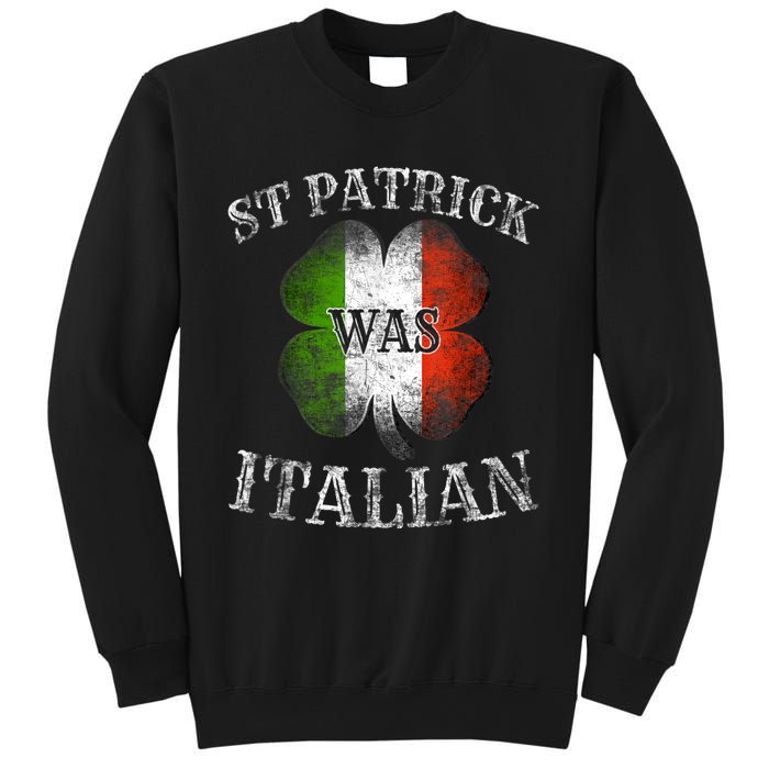 St Patrick Was Italian St Patrick's Day Funny Sweatshirt