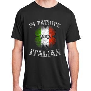 St Patrick Was Italian St Patrick's Day Funny Adult ChromaSoft Performance T-Shirt