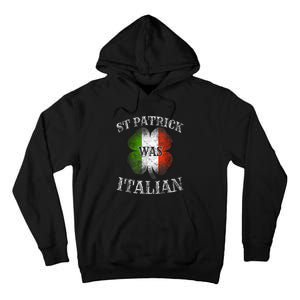 St Patrick Was Italian St Patrick's Day Funny Tall Hoodie