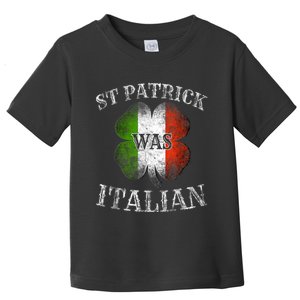 St Patrick Was Italian St Patrick's Day Funny Toddler T-Shirt