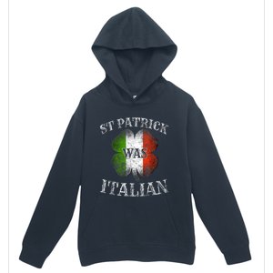 St Patrick Was Italian St Patrick's Day Funny Urban Pullover Hoodie