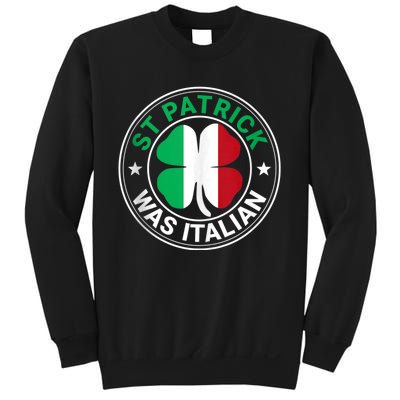 St Patrick Was Italian St Patrick's Day Funny Sweatshirt