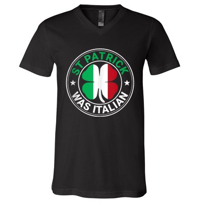 St Patrick Was Italian St Patrick's Day Funny V-Neck T-Shirt