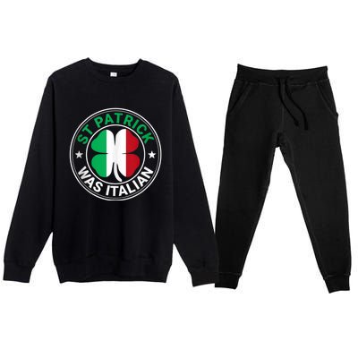 St Patrick Was Italian St Patrick's Day Funny Premium Crewneck Sweatsuit Set