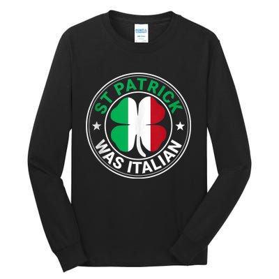 St Patrick Was Italian St Patrick's Day Funny Tall Long Sleeve T-Shirt