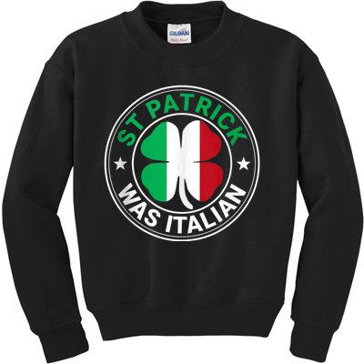 St Patrick Was Italian St Patrick's Day Funny Kids Sweatshirt