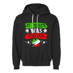 St Patrick Was Italian St Patrick's Day Funny Garment-Dyed Fleece Hoodie