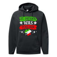 St Patrick Was Italian St Patrick's Day Funny Performance Fleece Hoodie