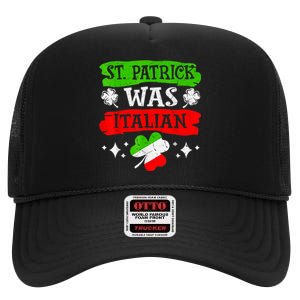 St Patrick Was Italian St Patrick's Day Funny High Crown Mesh Back Trucker Hat