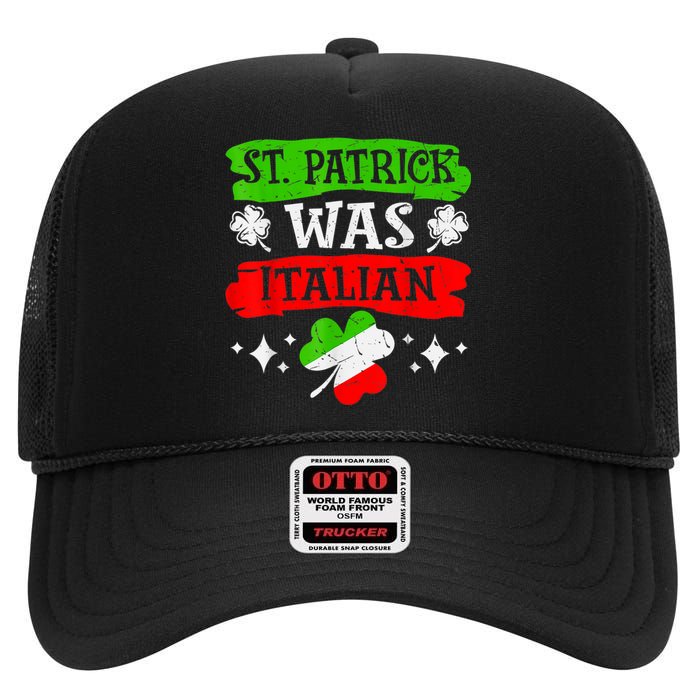 St Patrick Was Italian St Patrick's Day Funny High Crown Mesh Back Trucker Hat