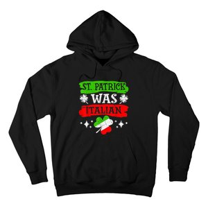 St Patrick Was Italian St Patrick's Day Funny Hoodie