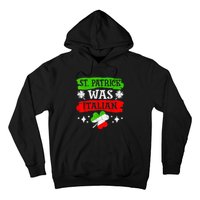 St Patrick Was Italian St Patrick's Day Funny Hoodie