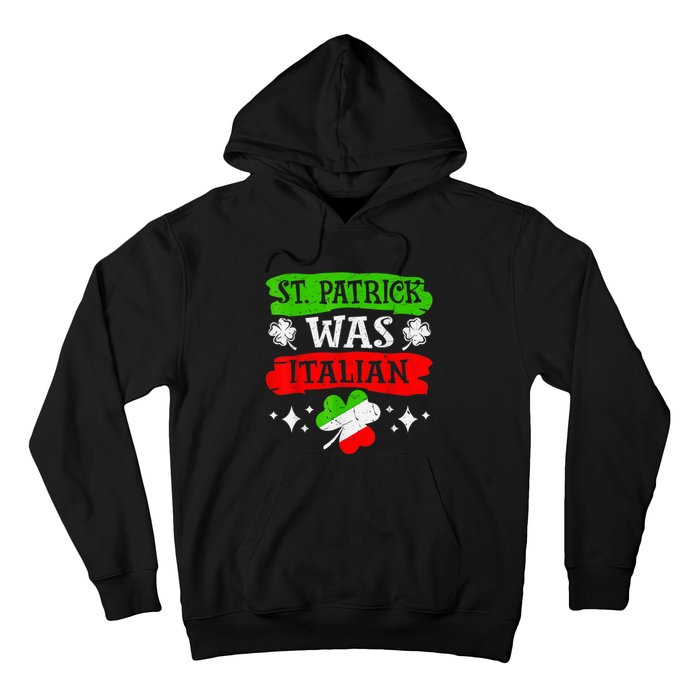 St Patrick Was Italian St Patrick's Day Funny Hoodie