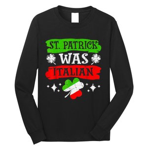 St Patrick Was Italian St Patrick's Day Funny Long Sleeve Shirt