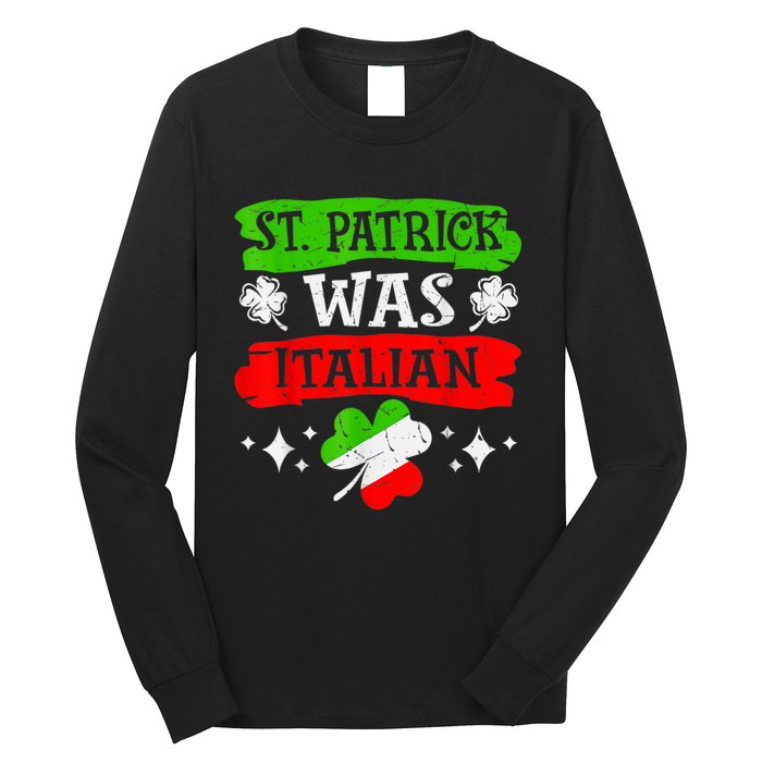 St Patrick Was Italian St Patrick's Day Funny Long Sleeve Shirt