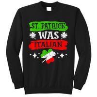 St Patrick Was Italian St Patrick's Day Funny Sweatshirt