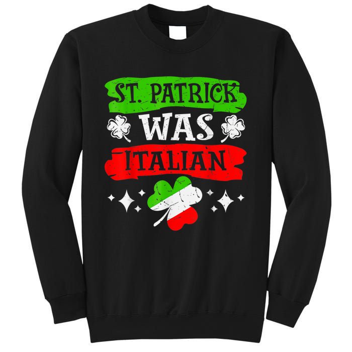 St Patrick Was Italian St Patrick's Day Funny Sweatshirt