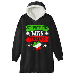 St Patrick Was Italian St Patrick's Day Funny Hooded Wearable Blanket