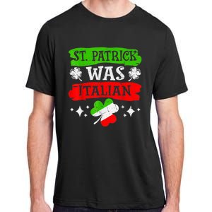 St Patrick Was Italian St Patrick's Day Funny Adult ChromaSoft Performance T-Shirt