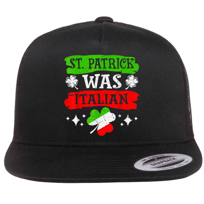 St Patrick Was Italian St Patrick's Day Funny Flat Bill Trucker Hat