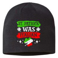 St Patrick Was Italian St Patrick's Day Funny Sustainable Beanie