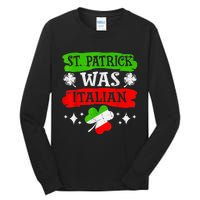 St Patrick Was Italian St Patrick's Day Funny Tall Long Sleeve T-Shirt