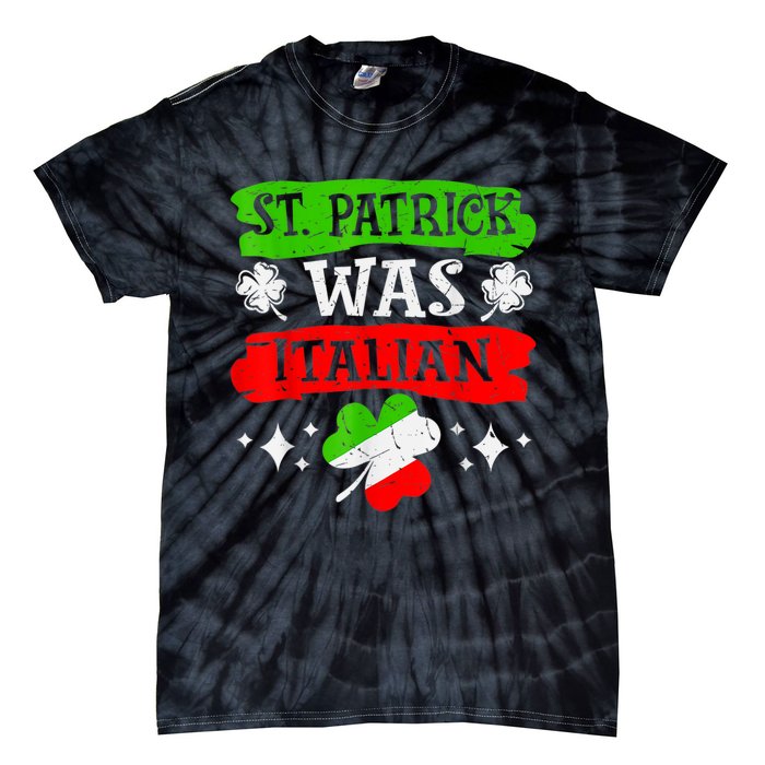 St Patrick Was Italian St Patrick's Day Funny Tie-Dye T-Shirt