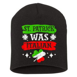 St Patrick Was Italian St Patrick's Day Funny Short Acrylic Beanie