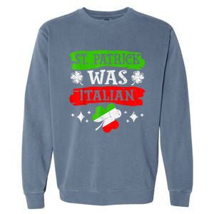 St Patrick Was Italian St Patrick's Day Funny Garment-Dyed Sweatshirt