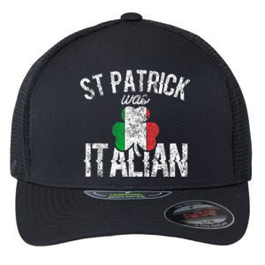 St Patrick Was Italian St Patrick's Day Funny Flexfit Unipanel Trucker Cap