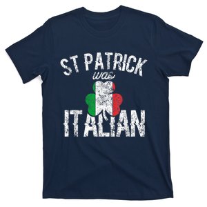 St Patrick Was Italian St Patrick's Day Funny T-Shirt