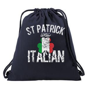 St Patrick Was Italian St Patrick's Day Funny Drawstring Bag