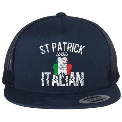 St Patrick Was Italian St Patrick's Day Funny Flat Bill Trucker Hat