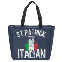 St Patrick Was Italian St Patrick's Day Funny Zip Tote Bag