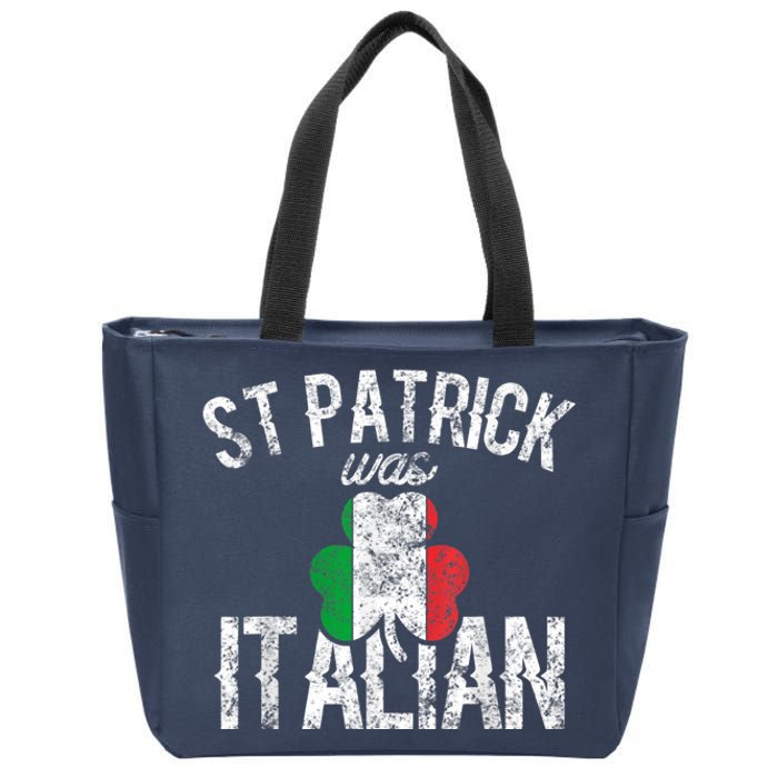 St Patrick Was Italian St Patrick's Day Funny Zip Tote Bag