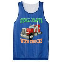 Still Plays With Trucks Semi Truck Trucker Novelty Gift Mesh Reversible Basketball Jersey Tank