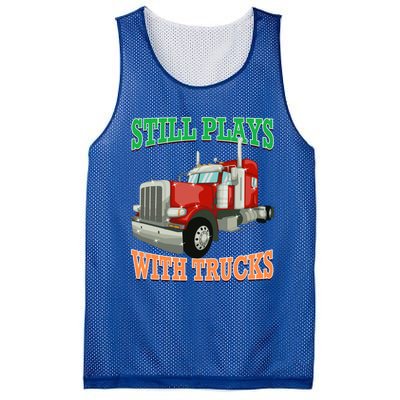 Still Plays With Trucks Semi Truck Trucker Novelty Gift Mesh Reversible Basketball Jersey Tank