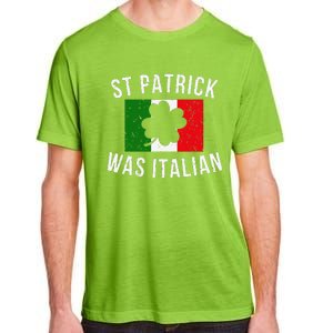 Saint Patrick Was Italian St. Patrick's Day Italy Adult ChromaSoft Performance T-Shirt